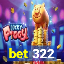 bet 322